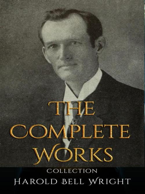Cover of the book Harold Bell Wright: The Complete Works by Harold Bell Wright, JustinH