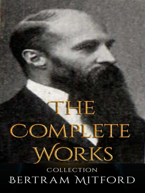 Cover of the book Bertram Mitford: The Complete Works by Bertram Mitford, JustinH