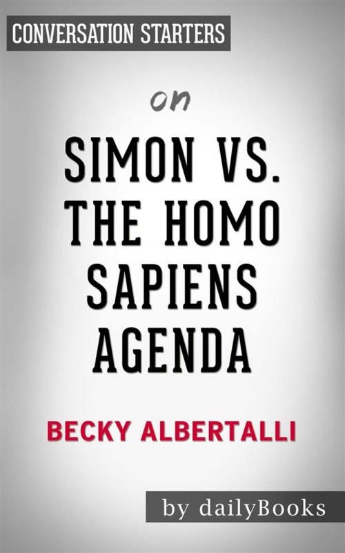 Cover of the book Simon vs. the Homo Sapiens Agenda: by Becky Albertalli | Conversation Starters by dailyBooks, Daily Books