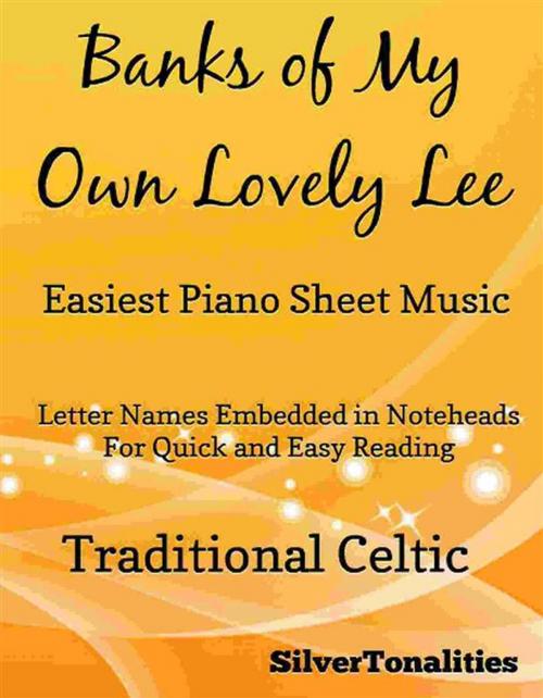 Cover of the book Banks of My Own Lovely Lee Easiest Piano Sheet Music by Silvertonalities, SilverTonalities