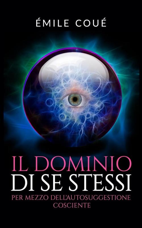 Cover of the book Il Dominio di se stessi (Traduzione: David De Angelis) by Emile Coué, David De Angelis