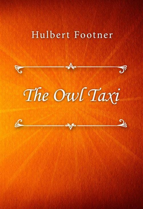 Cover of the book The Owl Taxi by Hulbert Footner, Classica Libris