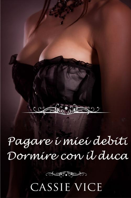 Cover of the book Pagare I Miei Debiti by Cassie Vice, Cassie Vice