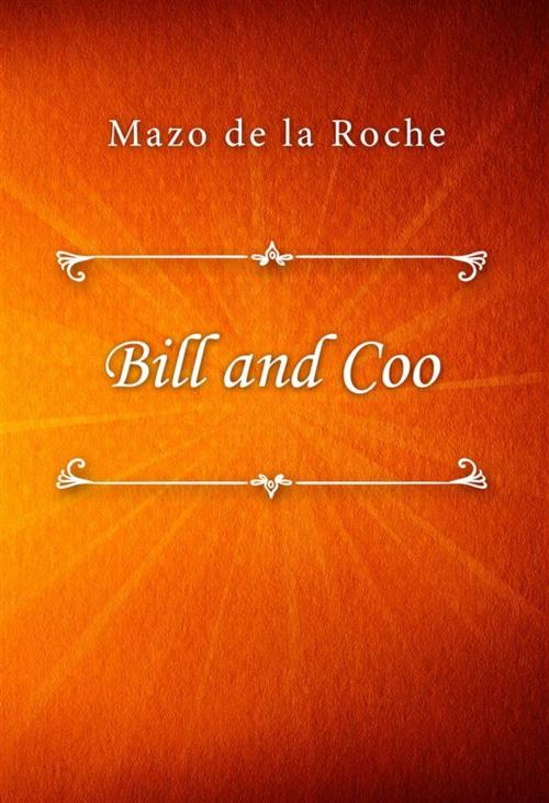 Cover of the book Bill and Coo by Mazo de la Roche, Classica Libris