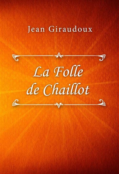 Cover of the book La Folle de Chaillot by Jean Giraudoux, SIN Libris Digital