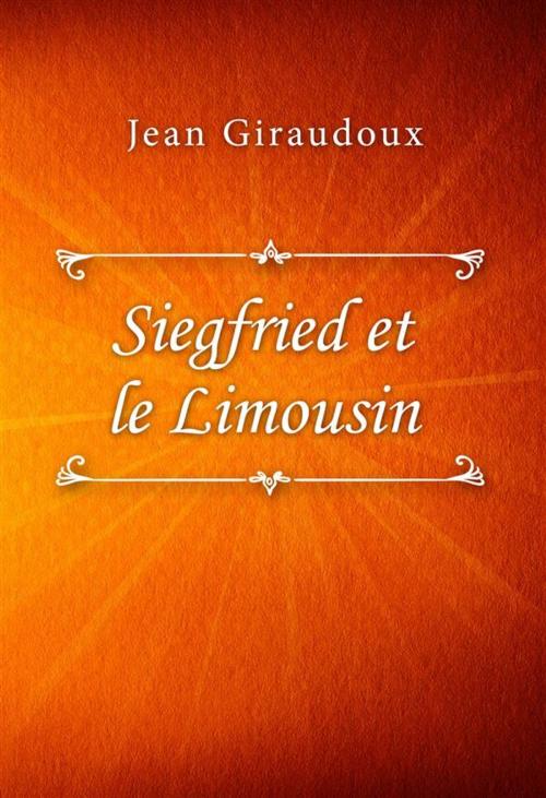 Cover of the book Siegfried et le Limousin by Jean Giraudoux, SIN Libris Digital