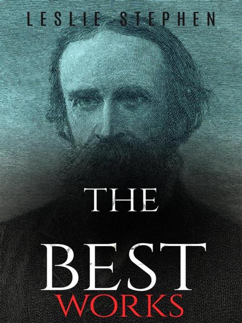 Cover of the book Leslie Stephen: The Best Works by Leslie Stephen, JustinH