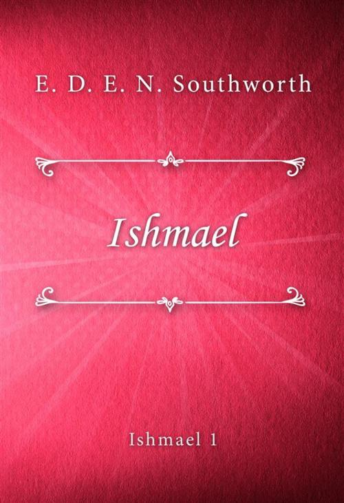 Cover of the book Ishmael by E. D. E. N. Southworth, SIN Libris Digital