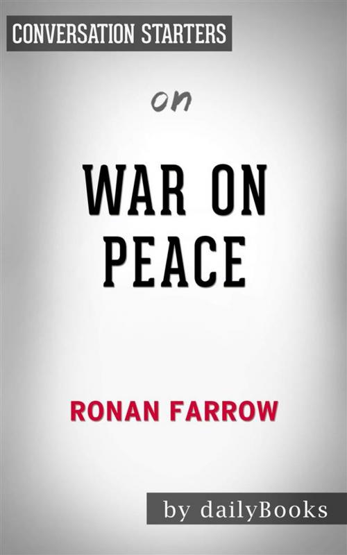 Cover of the book War on Peace: The End of Diplomacy and the Decline of American Influence​​​​​​​ by Ronan Farrow | Conversation Starters by dailyBooks, Daily Books