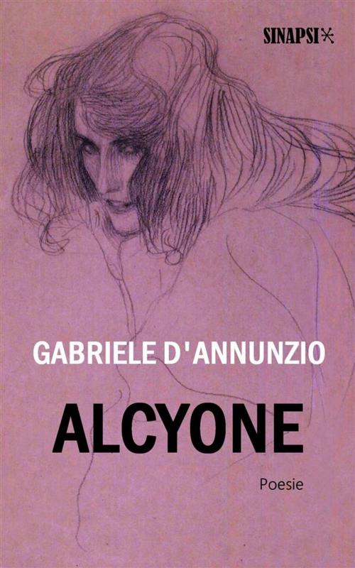 Cover of the book Alcyone by Gabriele D'Annunzio, Sinapsi Editore