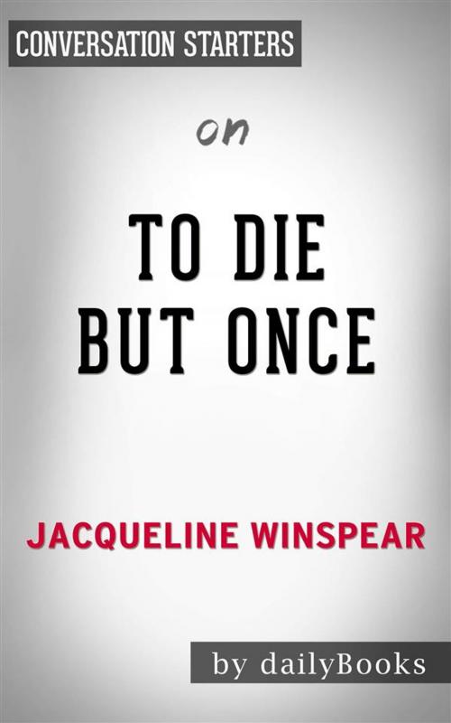 Cover of the book To Die but Once: A Maisie Dobbs Novel​​​​​​​ by Jacqueline Winspear | Conversation Starters by dailyBooks, Daily Books