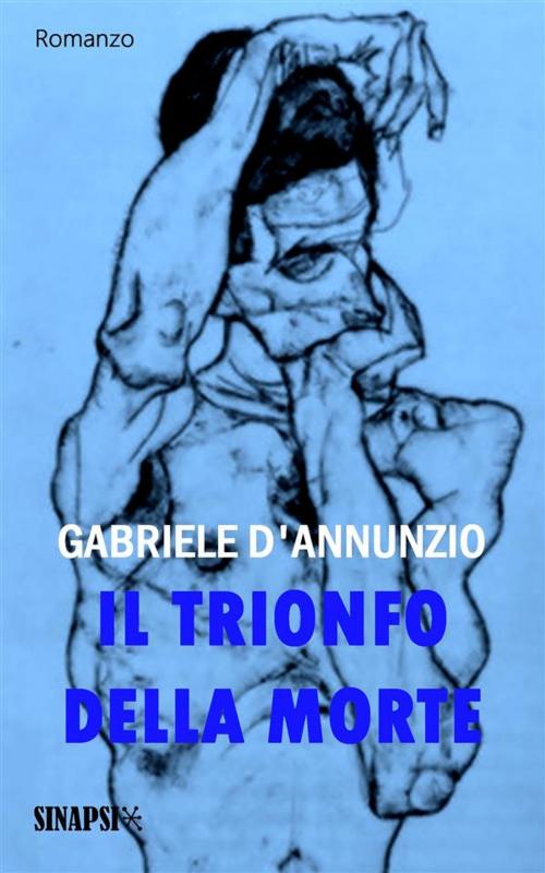 Cover of the book Il trionfo della morte by Gabriele D'Annunzio, Sinapsi Editore