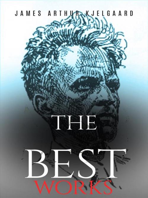 Cover of the book James Arthur Kjelgaard: The Best Works by James Arthur Kjelgaard, JustinH