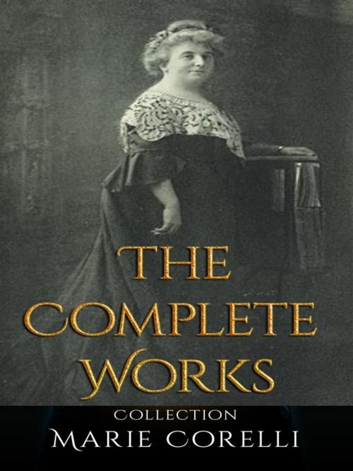 Cover of the book Marie Corelli: The Complete Works by Marie Corelli, JustinH