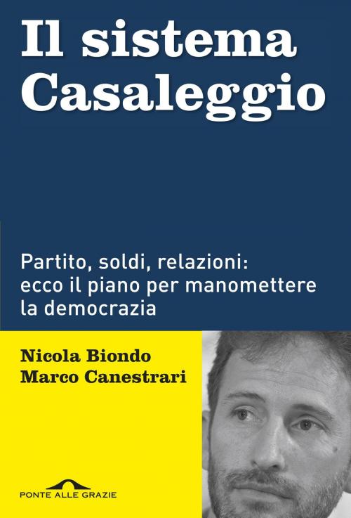 Cover of the book Il sistema Casaleggio by Nicola Biondo, Marco Canestrari, Ponte alle Grazie