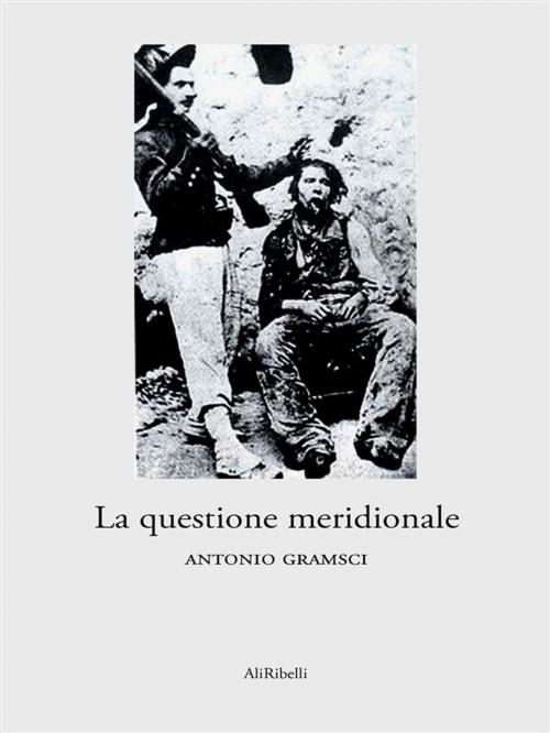 Cover of the book La questione meridionale by Antonio Gramsci, Ali Ribelli Edizioni