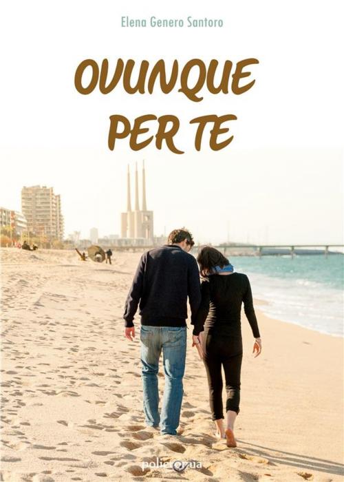 Cover of the book Ovunque per te by Elena Genero Santoro, PubMe