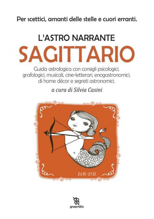Cover of the book L'astro narrante – Sagittario by Silvia Casini, SERGIO FANUCCI COMMUNICATIONS SRL