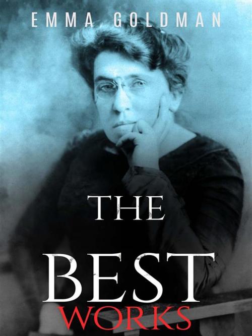 Cover of the book Emma Goldman: The Best Works by Emma Goldman, JustinH