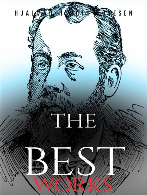 Cover of the book Hjalmar Hjorth Boyesen: The Best Works by Hjalmar Hjorth Boyesen, JustinH