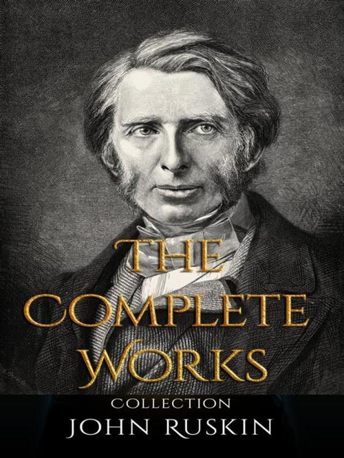 Cover of the book John Ruskin: The Complete Works by John Ruskin, JustinH