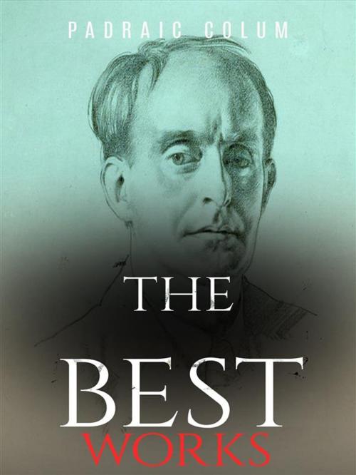 Cover of the book Padraic Colum: The Best Works by Padraic Colum, JustinH