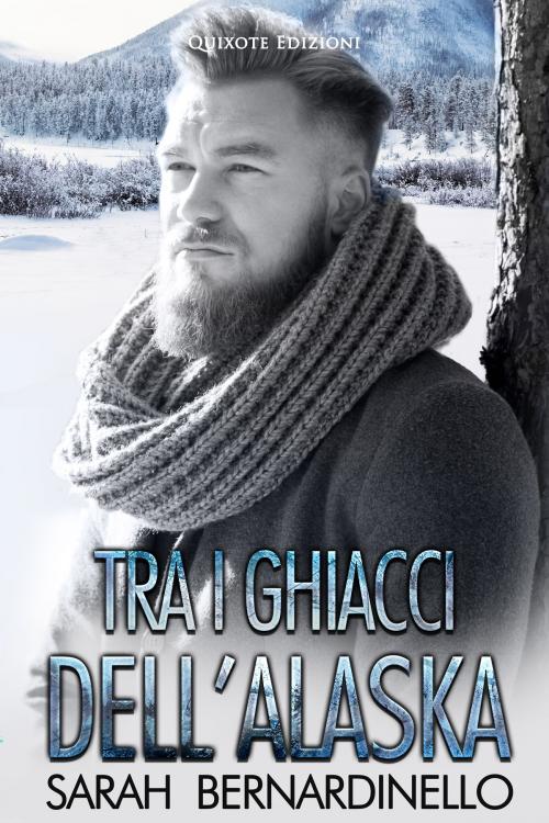 Cover of the book Tra i ghiacci dell'Alaska by Sarah Bernardinello, Quixote Edizioni