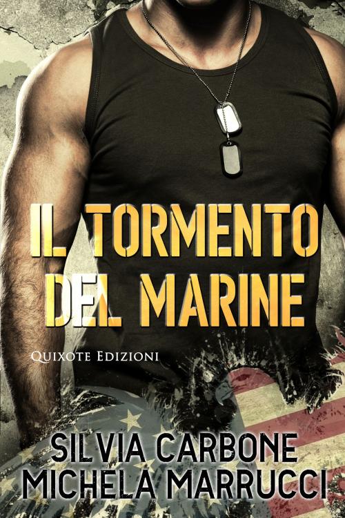 Cover of the book Il tormento del marine by Silvia Carbone, Michela Marrucci, Quixote Edizioni