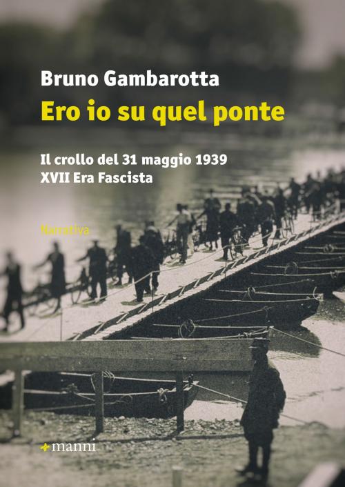Cover of the book Ero io su quel ponte by Bruno Gambarotta, Manni