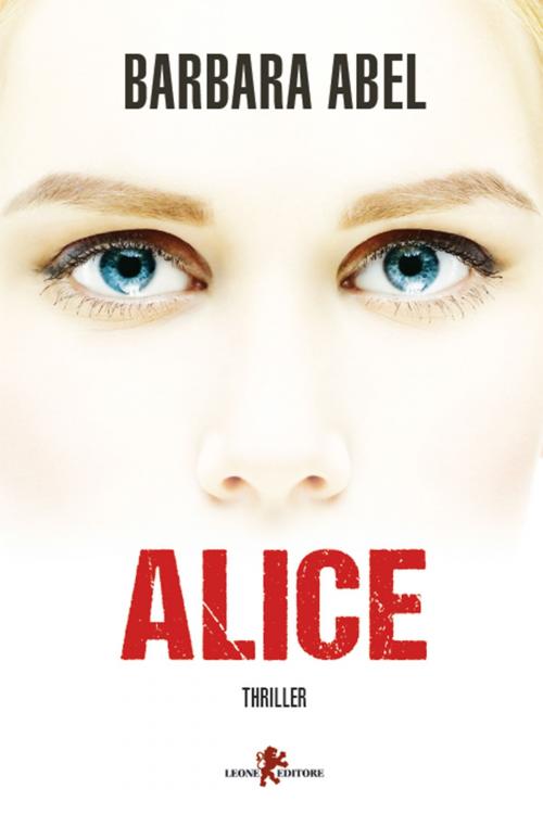 Cover of the book Alice by Barbara Abel, Leone Editore