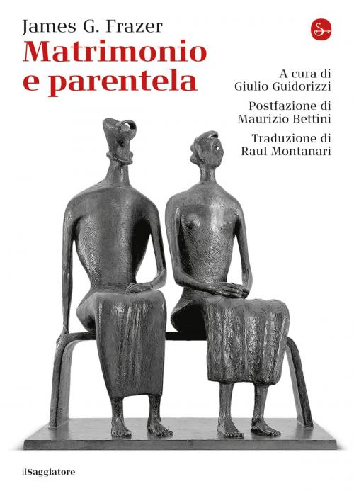 Cover of the book Matrimonio e parentela by James G. Frazer, Maurizio Bettini, Il Saggiatore