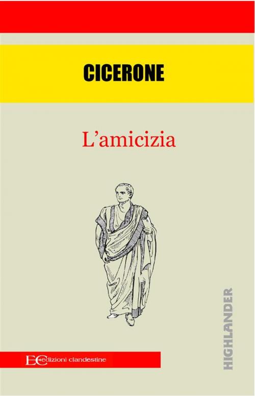 Cover of the book L'amicizia by Cicerone, Edizioni Clandestine