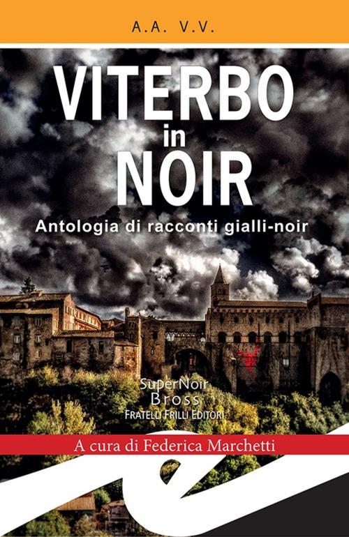 Cover of the book Viterbo in Noir by A.A. V.V., Fratelli Frilli Editori