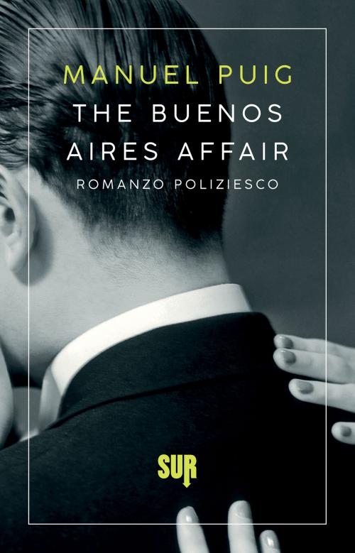 Cover of the book The Buenos Aires Affair by Manuel Puig, SUR