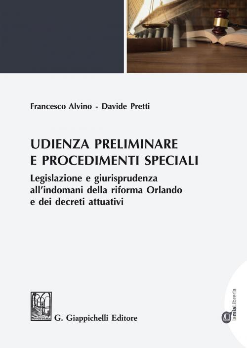 Cover of the book Udienza preliminare e procedimenti speciali by Davide Pretti, Francesco Alvino, Giappichelli Editore