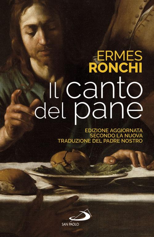 Cover of the book Il canto del pane by Ermes Ronchi, San Paolo Edizioni