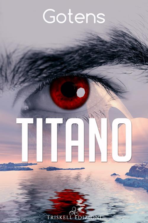 Cover of the book Titano by GotenS, TRISKELL EDIZIONI S.A.S. DI CINELLI BARBARA & C.