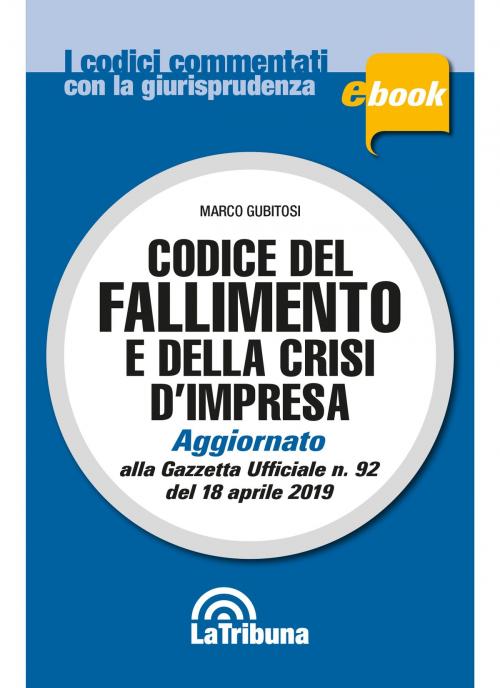 Cover of the book Codice del fallimento e della crisi d'impresa by Marco Gubitosi, Casa Editrice La Tribuna