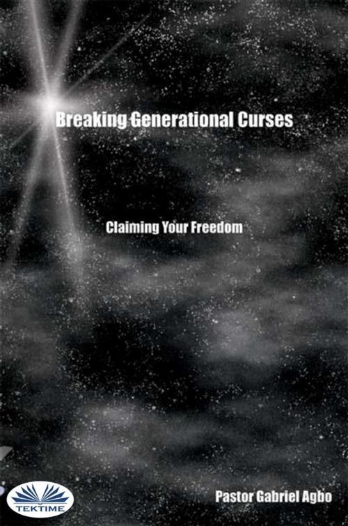 Cover of the book Breaking Generational Curses: Claiming Your Freedom by Gabriel Agbo, Tektime