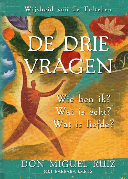 Cover of the book De drie vragen by Don Miguel Ruiz, Barbara Emrys, VBK Media