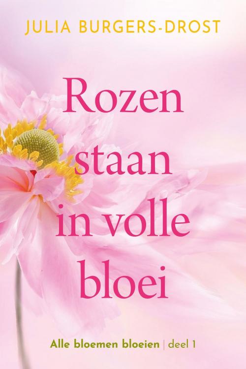 Cover of the book Rozen staan in volle bloei by Julia Burgers-Drost, VBK Media
