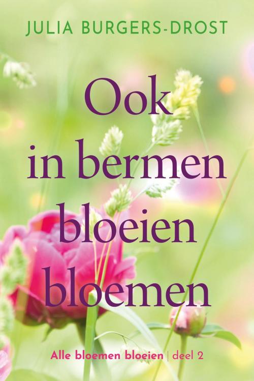 Cover of the book Ook in bermen bloeien bloemen by Julia Burgers-Drost, VBK Media