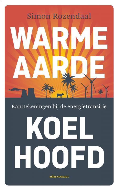 Cover of the book Warme aarde, koel hoofd by Simon Rozendaal, Atlas Contact, Uitgeverij