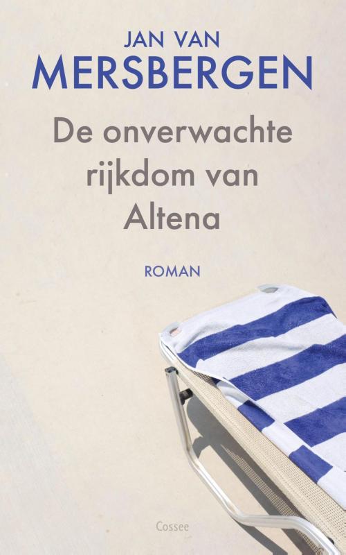 Cover of the book De onverwachte rijkdom van Altena by Jan van Mersbergen, Cossee, Uitgeverij