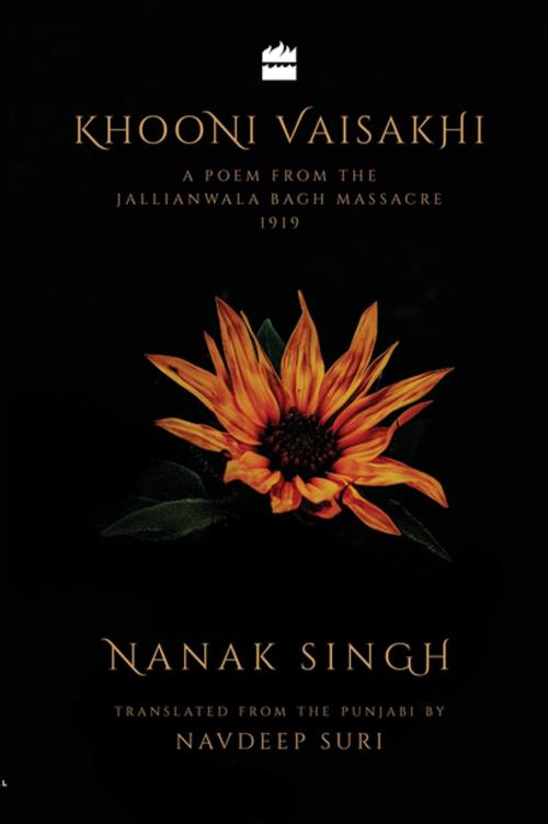 Cover of the book Khooni Vaisakhi: A Poem from the Jallianwala Bagh Massacre, 1919 by Nanak Singh, Navdeep Suri, HarperCollins Publishers India