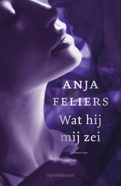Cover of the book Wat hij mij zei (e-book) by Anja Feliers, Pelckmans uitgevers