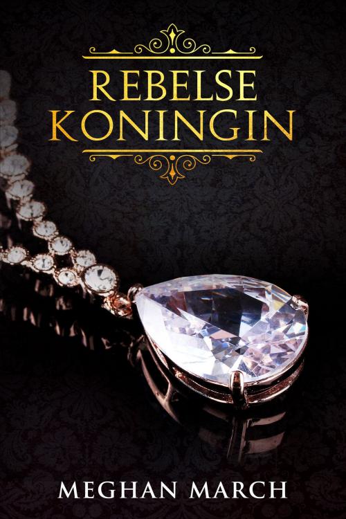 Cover of the book Rebelse Koningin by Meghan March, SVM Publishing