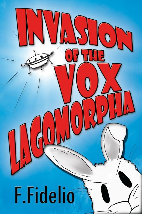 Cover of the book Invasion of the Vox Lagomorpha by F. Fidelio, RabbitWorks