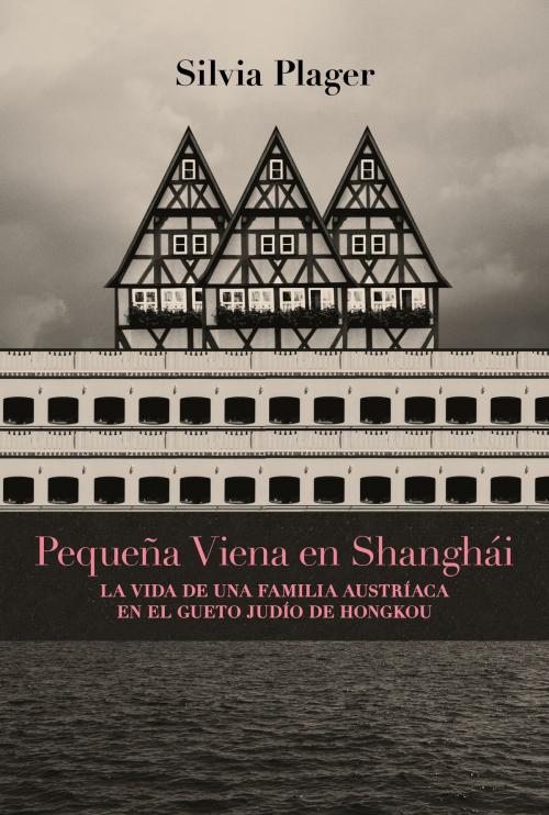 Cover of the book Pequeña Viena en Shanghái by Silvia Plager, Penguin Random House Grupo Editorial Argentina