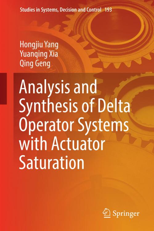 Cover of the book Analysis and Synthesis of Delta Operator Systems with Actuator Saturation by Hongjiu Yang, Yuanqing Xia, Qing Geng, Springer Singapore